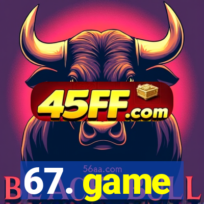 67. game